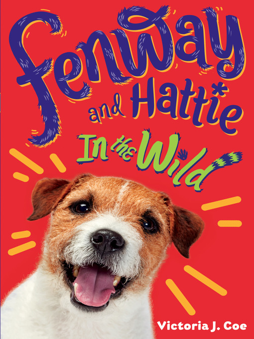 Title details for Fenway and Hattie in the Wild by Victoria J. Coe - Wait list